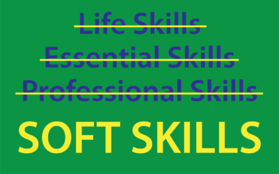 Why “Soft Skills” is More Accurate than “Life”, “Essential” or “Professional” Skills